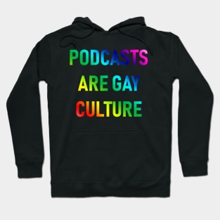 Podcasts are Gay Culture (Rainbow) Hoodie